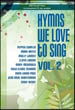 Hymns We Love to Sing Vol. 2